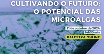 Palestra online «Cultivando o Futuro: O Potencial das Microalgas»